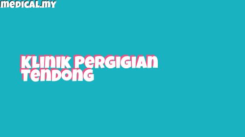 Klinik Pergigian Tendong Klinik Pergigian Tendong