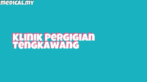Klinik Pergigian Tengkawang Klinik Pergigian Tengkawang
